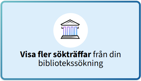 En knapp med en bild på ett romerskt tempel och med texten: Visa fler sökträffar från din bibliotekssökning.